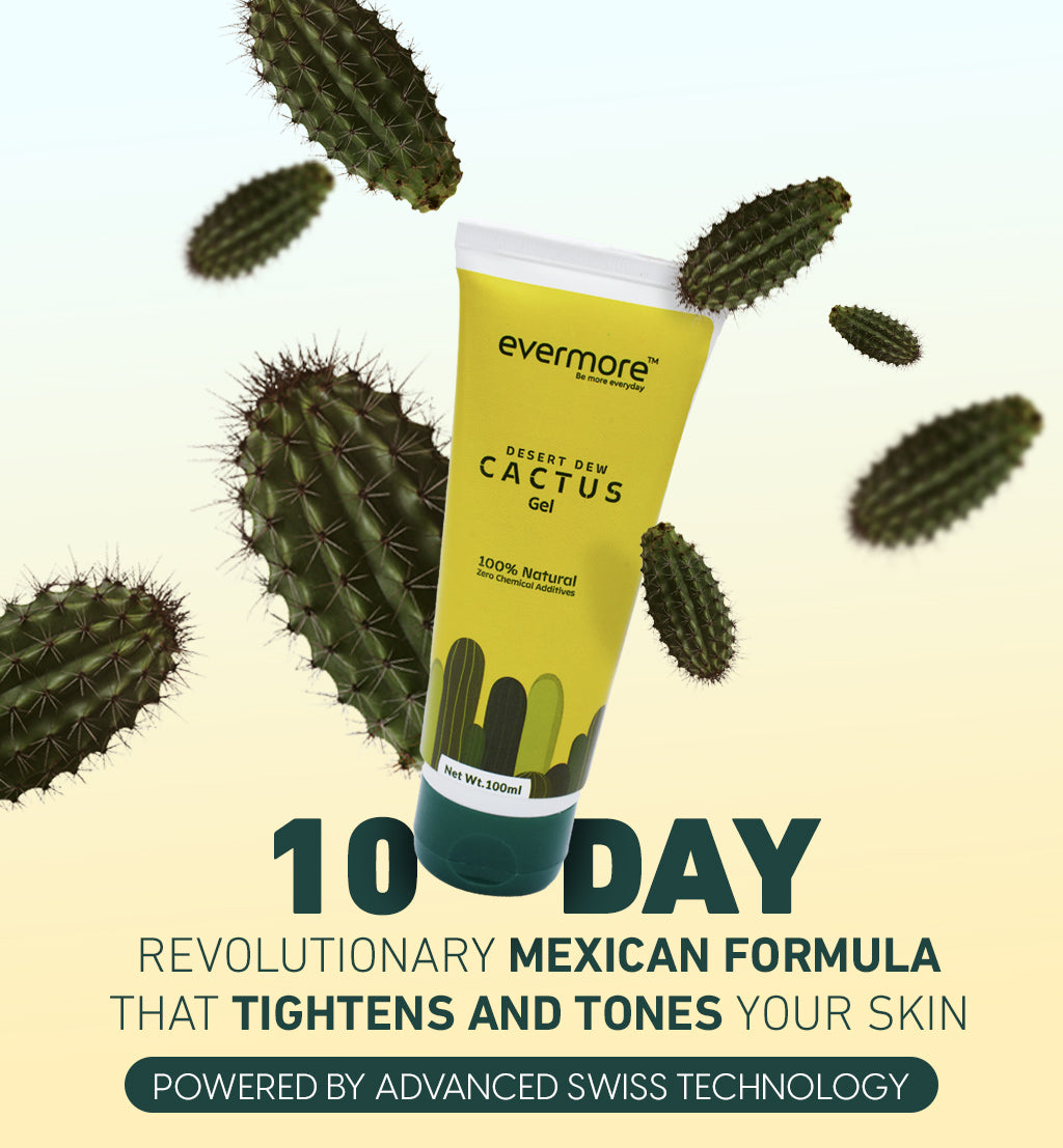 India's First Mexico-Sourced Cactus-Infused Skin Tightening Gel – Evermore